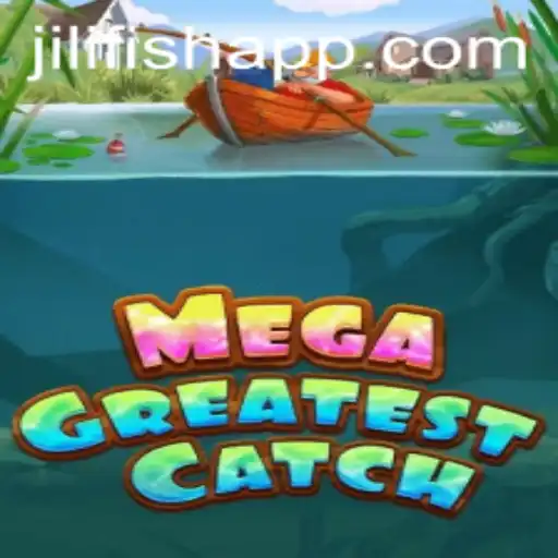 MegaGreatestCatch: Catch the Adventure with JILIFISH