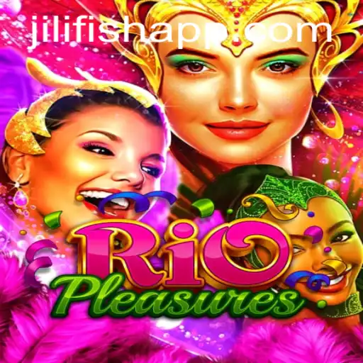 Explore the Vibrant World of RioPleasures and Dive into the Excitement with JILIFISH